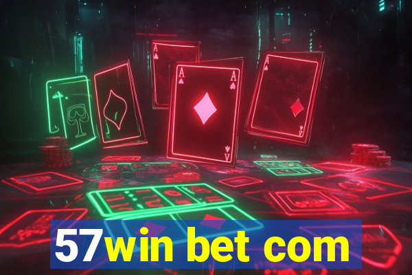 57win bet com